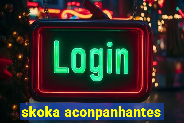 skoka aconpanhantes